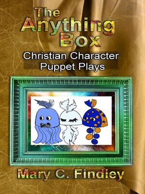 cover image of The Anything Box Christian Character Puppet Plays